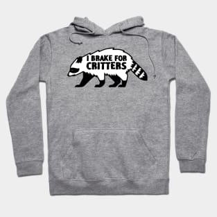 I Brake For Critters Funny Raccoon lover Hoodie